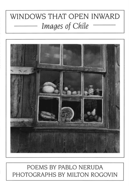 Cover for Pablo Neruda · Windows That Open Inward: Images of Chile (Paperback Book) (2023)