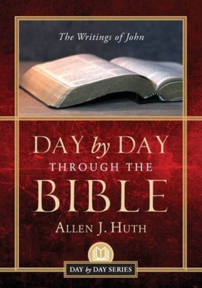 Cover for Allen J Huth · Day by Day Through the Bible: The Writings of John (Pocketbok) (2022)