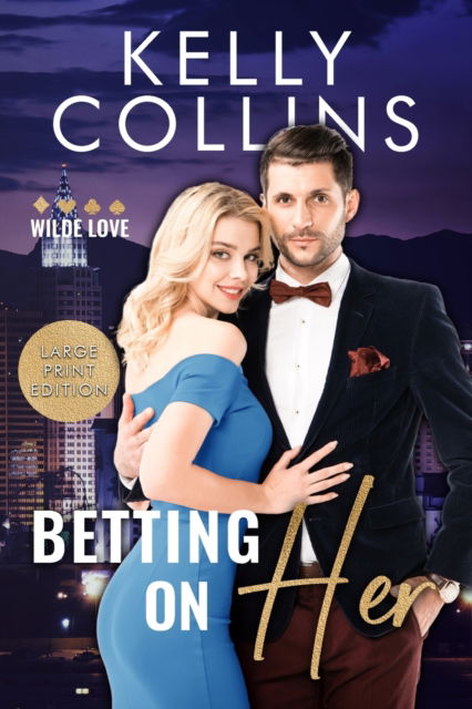 Cover for Kelly Collins · Betting on Her LARGE PRINT - Wilde Love Novel (Paperback Book) [Large type / large print edition] (2021)