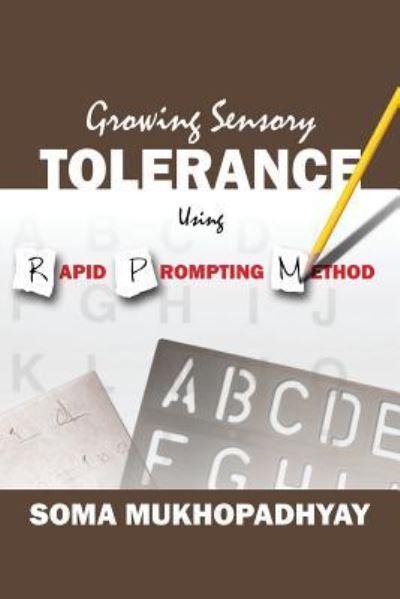 Cover for Soma Mukhopadhyay · Growing Sensory Tolerance Using Rapid Prompting Method (Paperback Book) (2018)