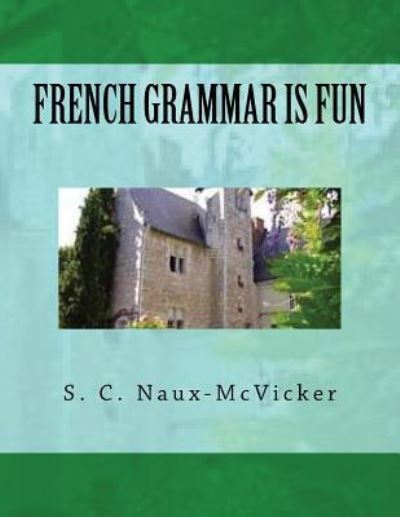 Cover for S C Naux-McVicker · French Grammar is Fun (Paperback Book) (2017)