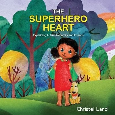 The Superhero Heart - Christel Land - Bøger - Createspace Independent Publishing Platf - 9781979874649 - 18. november 2017