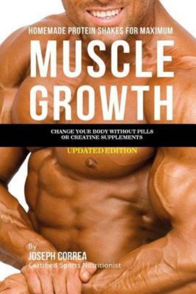 Cover for Correa (Certified Sports Nutritionist) · Homemade Protein Shakes for Maximum Muscle Growth (Paperback Book) (2018)