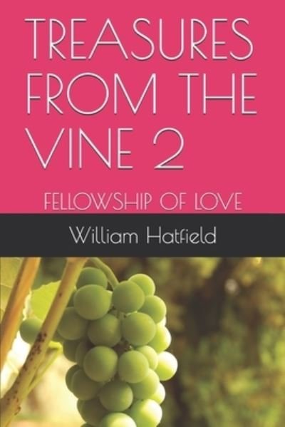Treasures from the Vine 2 - William Roy Hatfield - Bücher - Treasures in the Vine 2 - 9781999252649 - 14. Dezember 2019