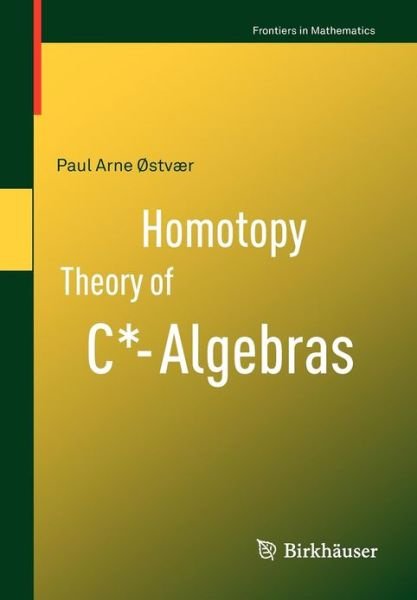 Cover for Paul Arne Ostvaer · Homotopy Theory of C*-Algebras - Frontiers in Mathematics (Paperback Book) (2010)