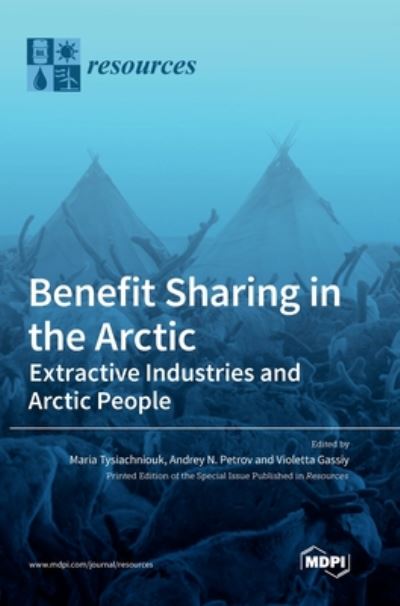 Cover for Maria Tysiachniouk · Benefit Sharing in the Arctic: Extractive Industries and Arctic People (Hardcover Book) (2020)