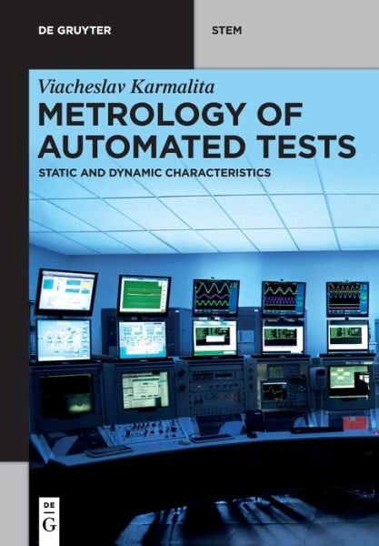 Cover for Viacheslav Karmalita · Metrology of Automated Tests: Static and Dynamic Characteristics - De Gruyter STEM (Paperback Book) (2020)