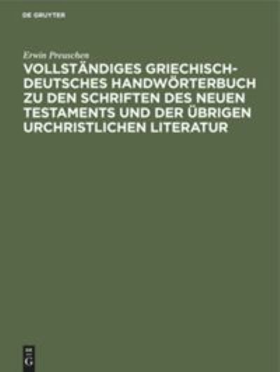 Cover for Erwin Preuschen · Vollstandiges Griechisch-Deutsches Handwoerterbuch zu den Schriften des Neuen Testaments und der ubrigen urchristlichen Literatur (Hardcover Book) (1910)