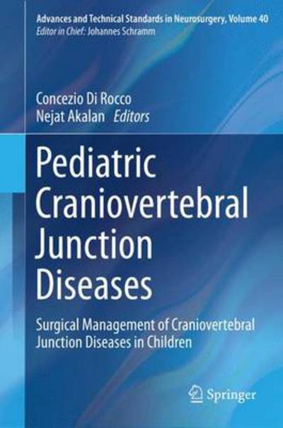 Cover for Concezio Di Rocco · Pediatric Craniovertebral Junction Diseases: Surgical Management of Craniovertebral Junction Diseases in Children - Advances and Technical Standards in Neurosurgery (Hardcover Book) [2014 edition] (2013)