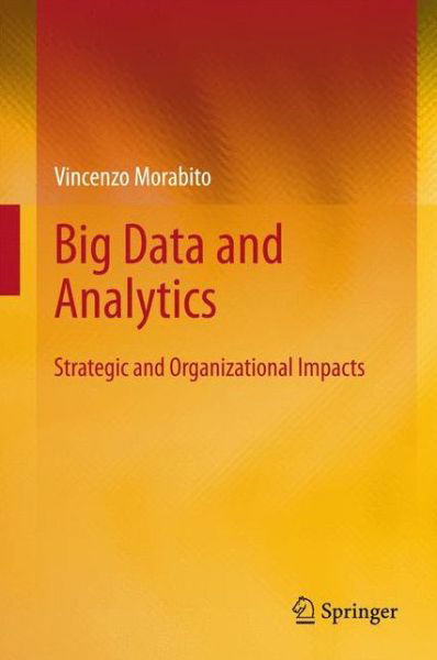 Cover for Vincenzo Morabito · Big Data and Analytics: Strategic and Organizational Impacts (Gebundenes Buch) [2015 edition] (2015)