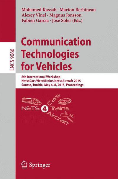 Cover for Mohamed Kassab · Communication Technologies for Vehicles: 8th International Workshop, Nets4Cars / Nets4Trains / Nets4Aircraft 2015, Sousse, Tunisia, May 6-8, 2015. Proceedings - Lecture Notes in Computer Science (Paperback Book) [2015 edition] (2015)