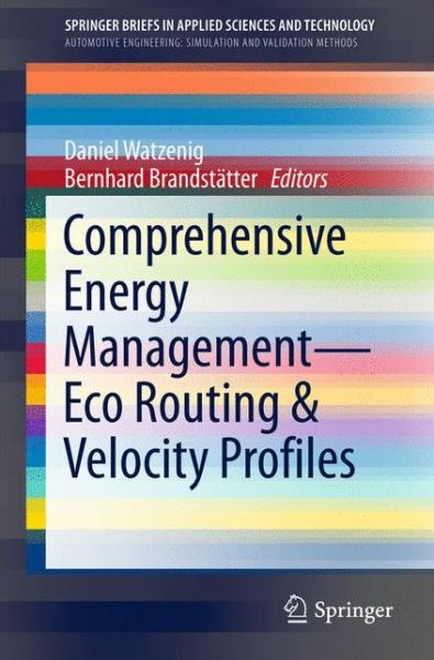 Cover for Watzenig · Comprehensive Energy Management – Eco Routing &amp; Velocity Profiles - SpringerBriefs in Applied Sciences and Technology (Paperback Book) [1st ed. 2017 edition] (2017)