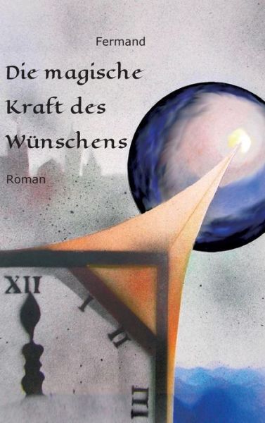 Cover for Fermand · Die magische Kraft des Wünschen (Book) (2020)