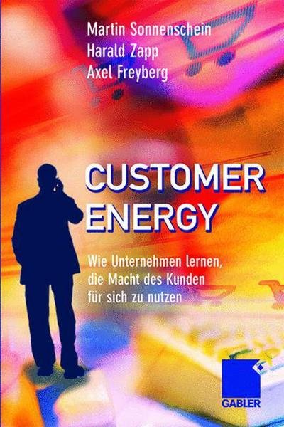 Cover for Martin Sonnenschein · Customer Energy: Wie Unternehmen Lernen, Die Macht Des Kunden Fur Sich Zu Nutzen (Hardcover Book) [2006 edition] (2006)