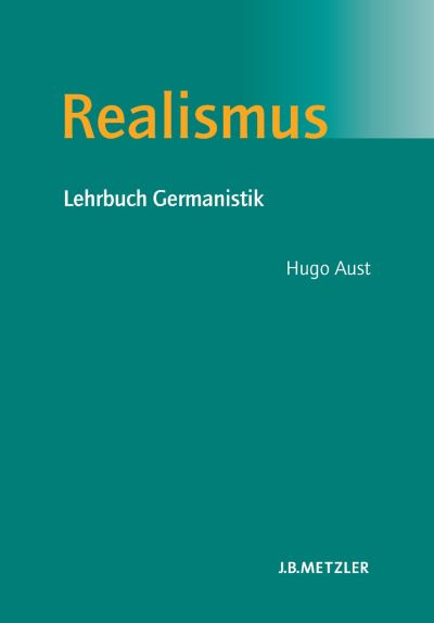 Realismus: Lehrbuch Germanistik - Hugo Aust - Books - J.B. Metzler - 9783476018649 - July 13, 2006