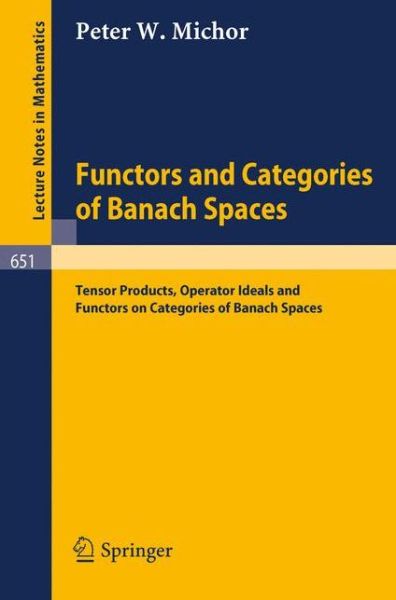 Cover for P. W. Michor · Functors and Categories of Banach Spaces: Tensor Products, Operator Ideals and Functors on Categories of Banach Spaces - Lecture Notes in Mathematics (Paperback Book) (1978)