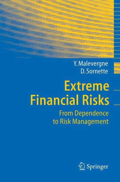 Cover for Yannick Malevergne · Extreme Financial Risks: From Dependence to Risk Management (Paperback Book) [2006 edition] (2005)