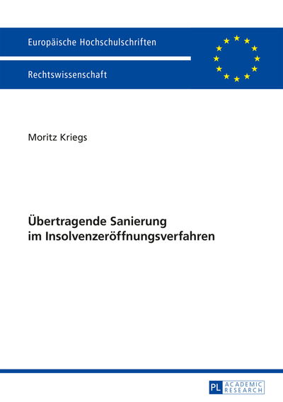 Cover for Moritz Kriegs · Uebertragende Sanierung Im Insolvenzeroeffnungsverfahren - Europaeische Hochschulschriften Recht (Paperback Book) (2015)