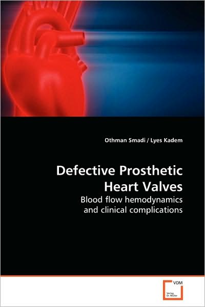 Cover for Othman Smadi · Defective Prosthetic Heart Valves: Blood Flow Hemodynamics and Clinical Complications (Taschenbuch) (2009)