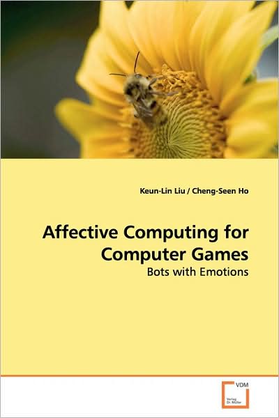 Cover for Keun-lin Liu · Affective Computing for Computer Games: Bots with Emotions (Paperback Book) (2009)