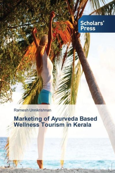 Cover for Ramesh Unnikrishnan · Marketing of Ayurveda Based Wellness Tourism in Kerala (Paperback Book) (2014)