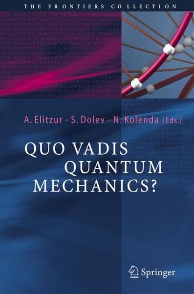Cover for Avshalom C Elitzur · Quo Vadis Quantum Mechanics? - The Frontiers Collection (Paperback Book) [Softcover reprint of hardcover 1st ed. 2005 edition] (2010)