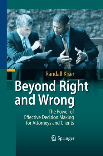 Beyond Right and Wrong: The Power of Effective Decision Making for Attorneys and Clients - Randall Kiser - Books - Springer-Verlag Berlin and Heidelberg Gm - 9783642424649 - October 31, 2014