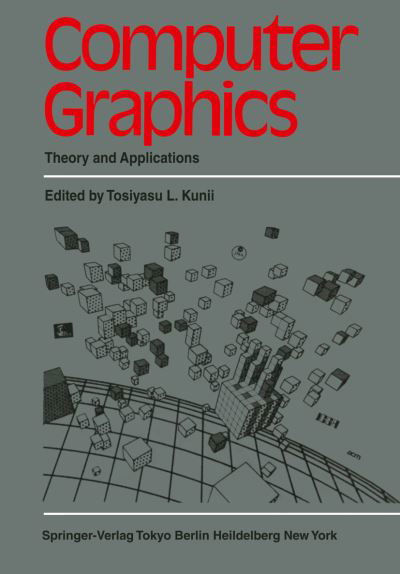 Cover for T L Kunii · Computer Graphics: Theory and Applications (Paperback Bog) [Softcover reprint of the original 1st ed. 1983 edition] (2013)