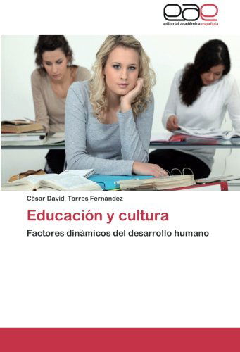Cover for César David Torres Fernández · Educación Y Cultura: Factores Dinámicos Del Desarrollo Humano (Paperback Book) [Spanish edition] (2014)
