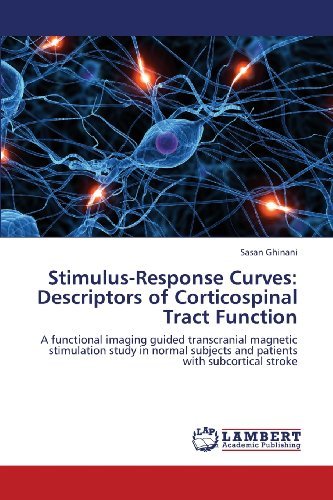 Cover for Sasan Ghinani · Stimulus-response Curves: Descriptors of Corticospinal Tract Function: a Functional Imaging Guided Transcranial Magnetic Stimulation Study in Normal Subjects and Patients with Subcortical Stroke (Paperback Bog) (2013)