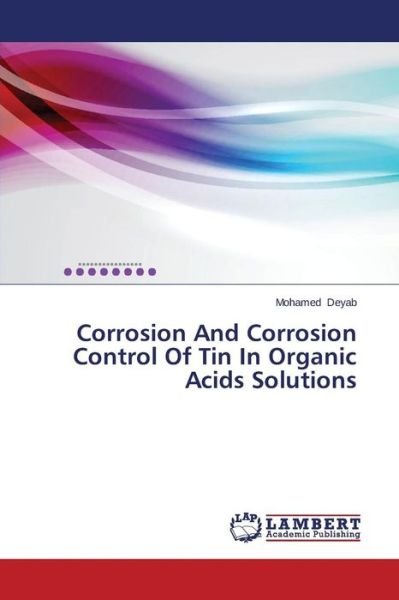Cover for Deyab Mohamed · Corrosion and Corrosion Control of Tin in Organic Acids Solutions (Taschenbuch) (2014)