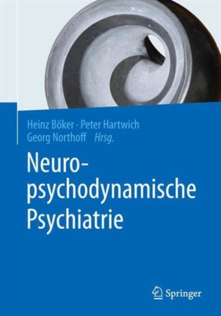 Cover for Heinz Boker · Neuropsychodynamische Psychiatrie (Hardcover Book) (2015)