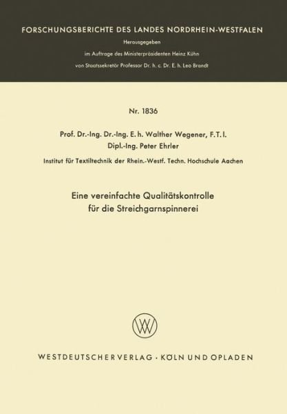Cover for Walther Wegener · Eine Vereinfachte Qualitatskontrolle Fur Die Streichgarnspinnerei - Forschungsberichte Des Landes Nordrhein-Westfalen (Taschenbuch) [1967 edition] (1967)