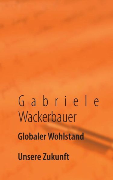 Cover for Gabriele Wackerbauer · Globaler Wohlstand (Paperback Book) [German edition] (2013)