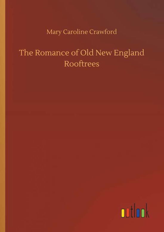 The Romance of Old New England - Crawford - Books -  - 9783734031649 - September 20, 2018