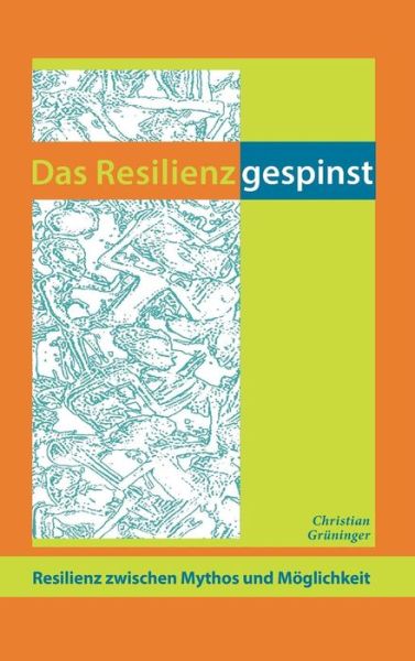 Cover for Grüninger · Das Resilienzgespinst (Book) (2017)