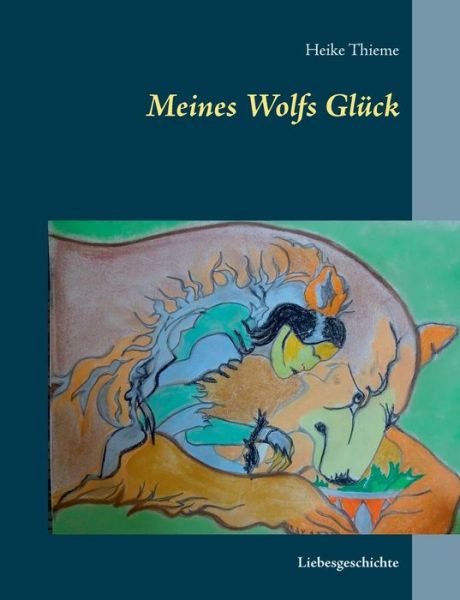 Cover for Heike Thieme · Meines Wolfs Gl ck (Paperback Book) (2019)