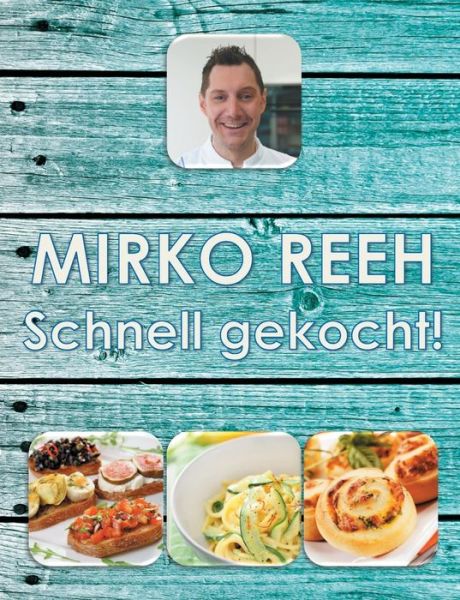 Cover for Mirko Reeh · Schnell Gekocht! (Paperback Book) (2015)