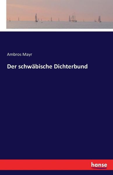 Cover for Mayr · Der schwäbische Dichterbund (Book) (2016)