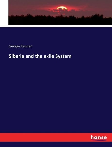 Cover for Kennan · Siberia and the exile System (Bok) (2016)