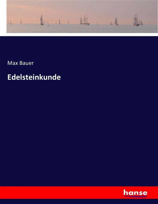 Edelsteinkunde - Bauer - Books -  - 9783743389649 - October 31, 2016