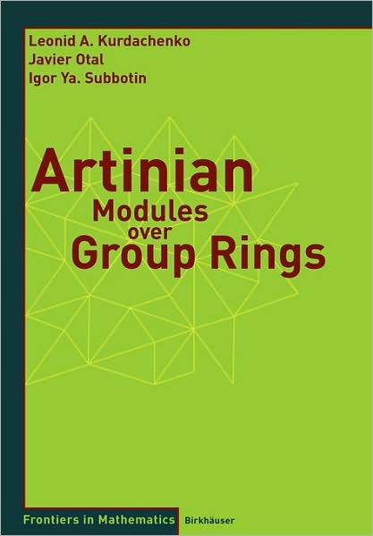 Cover for Leonid Kurdachenko · Artinian Modules over Group Rings - Frontiers in Mathematics (Paperback Book) [2007 edition] (2006)