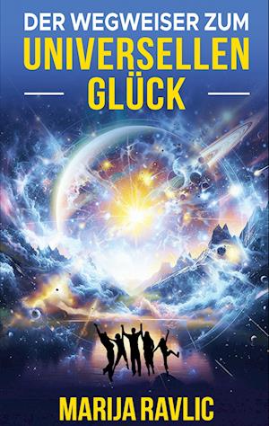 Cover for Marija Ravlic · Der Wegweiser zum universellen Glück (Book) (2024)