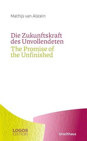 Cover for Mathijs van Alstein · Die Zukunftskraft des Unvollendeten / The Promise of the Unfinished (Bok) (2022)