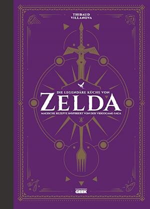 Cover for Thibaud Villanova · Die legendäre Küche von Zelda - Magische Rezepte inspiriert von der Videogame-Saga (Bok) (2022)