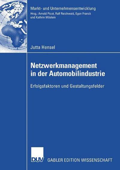 Cover for Jutta Hensel · Netzwerkmanagement in Der Automobilindustrie: Erfolgsfaktoren Und Gestaltungsfelder - Markt- Und Unternehmensentwicklung Markets and Organisations (Taschenbuch) [2007 edition] (2007)