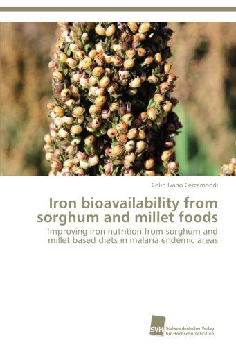 Cover for Colin Ivano Cercamondi · Iron Bioavailability from Sorghum and Millet Foods: Improving Iron Nutrition from Sorghum and Millet Based Diets in Malaria Endemic Areas (Paperback Book) (2014)