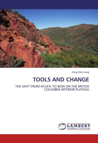 Greg Morrissey · Tools and Change: the Shift from Atlatl to Bow on the British Columbia Interior Plateau (Paperback Bog) (2011)