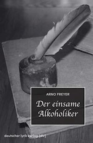 Cover for Arno Freyer · Der einsame Alkoholiker (Book) (2023)