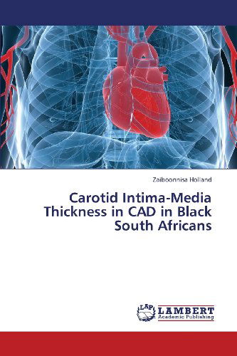 Cover for Zaiboonnisa Holland · Carotid Intima-media Thickness in Cad in Black South Africans (Taschenbuch) (2013)